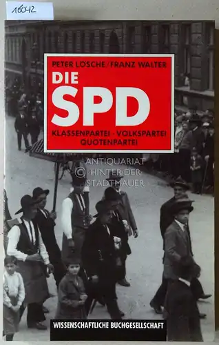 Lösche, Peter und Franz Walter: Die SPD: Klassenpartei - Volkspartei - Quotenpartei. Zur Entwicklung der Sozialdemokratie von Weimar bis zur deutschen Vereinigung. 