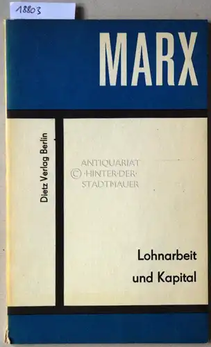 Marx, Karl: Lohnarbeit und Kapital. [= Kleine Bücherei des Marxismus-Leninismus]. 