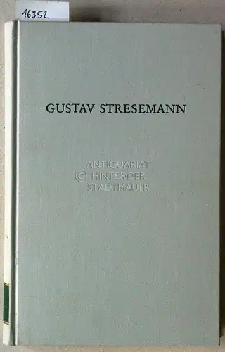 Michalka, Wolfgang (Hrsg.) und Marshall M. (Hrsg.) Lee: Gustav Stresemann. [= Wege der Forschung, Bd. 539]. 
