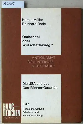 Müller, Harald und Reinhard Rode: Osthandel oder Wirtschaftskrieg? Die USA und das Gas-Röhren-Geschäft. [= Report der HSFK, Analyse und Dokumentation] HSFK - Hessische Stiftung Friedens- und Konfliktforschung. 