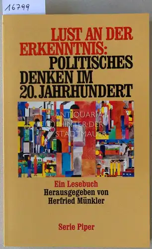 Münkler, Herfried (Hrsg.): Lust an der Erkenntnis: Politisches Denken im 20. Jahrhundert. Ein Lesebuch. [= Serie Piper, 1987]. 