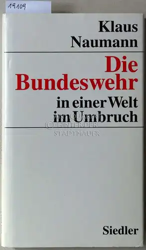 Naumann, Klaus: Die Bundeswehr in einer Welt im Umbruch. 