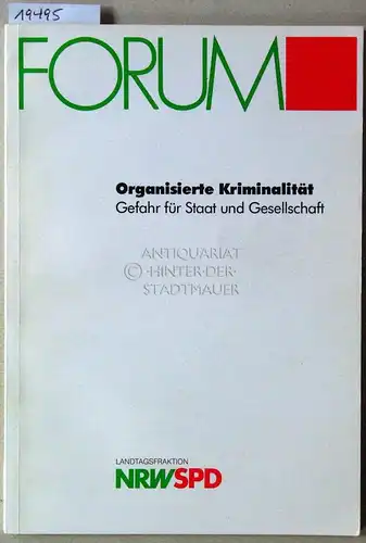 Organisierte Kriminalität: Gefahr für Staat und Gesellschaft. [= Schriftenreihe der SPD-Landesfraktion] Forum der SPD-Landtagsfraktion am 17. März 1993. 