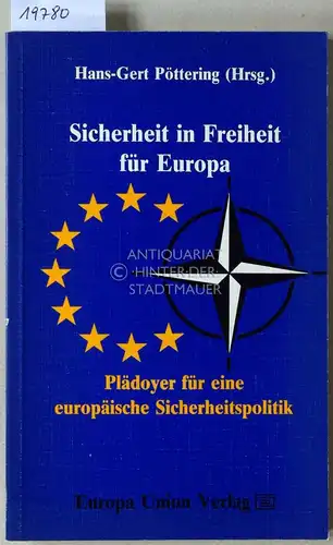Pöttering, Hans-Gert (Hrsg.): Sicherheit in Freiheit für Europa. Plädoyer für eine europäische Sicherheitspolitik. 