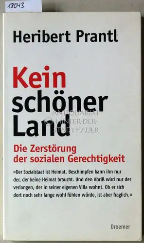 Prantl, Heribert: Kein schöner Land. Die Zerstörung der sozialen Gerechtigkeit. 
