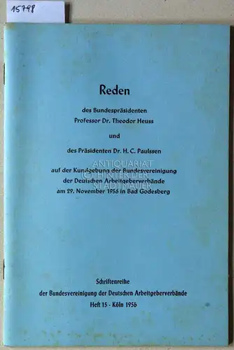 Reden des Bundespräsidenten Theodor Heuss und des Präsidenten H. C. Paulsen auf der Kundgebung der Bundesvereinigung der Deutschen Arbeitgeberverbände am 29. November 1956 in Bad.. 