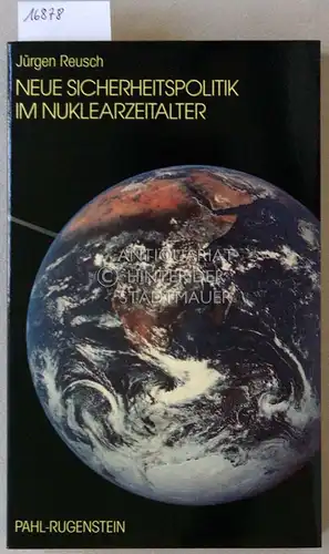 Reusch, Jürgen: Neue Sicherheitspolitik im Nuklearzeitalter. [= Kleine Bibliothek Politik und Zeitgeschichte, 431]. 