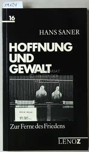 Saner, Hans: Hoffnung und Gewalt. Zur Ferne des Friedens. [= Reihe LenoZ, Bd. 16]. 