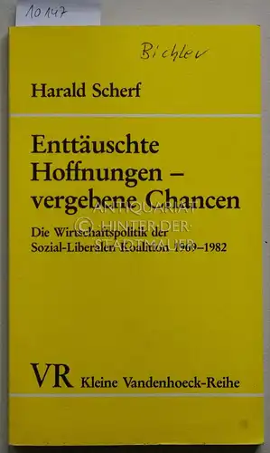 Scherf, Harald: Enttäuschte Hoffnungen - vergebene Chancen. Die Wirtschaftspolitik der Sozial-Liberalen Koalition 1969-1982. Kleine Vandenhoeck-Reihe ; 1516. 