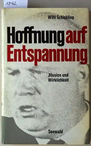 Schickling, Willi: Hoffnung auf Entspannung. Illusion und Wirklichkeit 1944-1964. 
