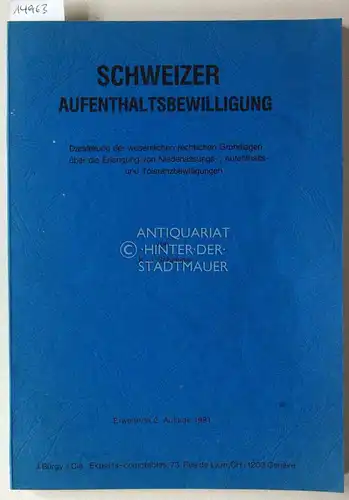Schneider, Karl-Josef: Schweizer Aufenthaltsbewilligungen. Darstellung der wesentlichen rechtlichen Grundlagen über die Erlangung von Niederlassungs-, Aufenthalts- und Toleranzbewilligungen. 