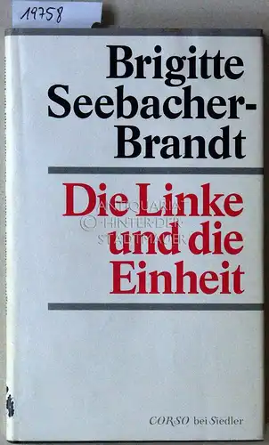 Seebacher-Brandt, Brigitte: Die Linke und die Einheit. 