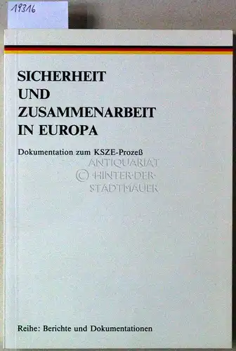 Sicherheit und Zusammenarbeit in Europa. Dokumente zum KSZE-Prozess (einschließlich der KVAE). [= Reihe: Berichte und Dokumentationen]. 