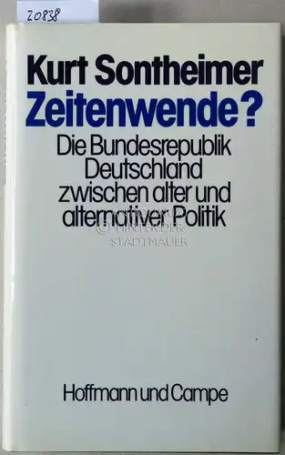 Sontheimer, Kurt: Zeitenwende? Die Bundesrepublik Deutschland zwischen alter und alternativer Politik. 