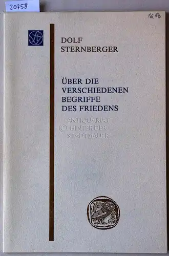 Sternberger, Dolf: Über die verschiedenen Begriffe des Friedens. [= Sitzungsberichte der Wissenschaftlichen Gesellschaft an der Johann Wolfgang Goethe-Universität Frankfurt am Main, Bd. 21 Nr. 1]. 