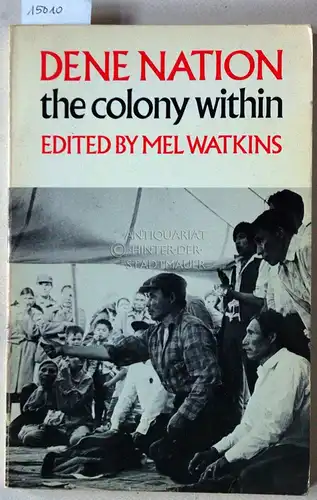 Watkins, Mel (Hrsg.): Dene Nation, the colony within. 