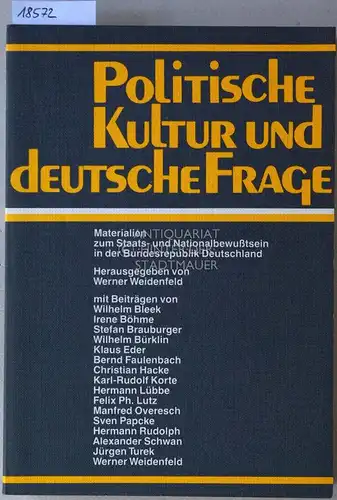 Weidenfeld, Werner (Hrsg.): Politische Kultur und deutsche Frage. Materialien zum Staats- und Nationalbewußtsein in der Bundesrepublik Deutschland. Mit Beitr. v. Wilhelm Bleek. 