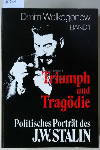 Wolkogonow, Dimitri: Triumph und Tragödie: Politisches Porträt des J. W. Stalin. (4 Bde., 1/1, 1/2, 2/1, 2/2). 