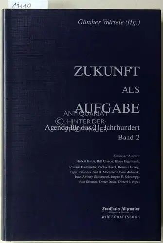 Würtele, Günther (Hrsg.): Zukunft als Aufgabe. Agenda für das 21. Jahrhundert. Band 2. Mit Beitr. v. Hubert Burda. 