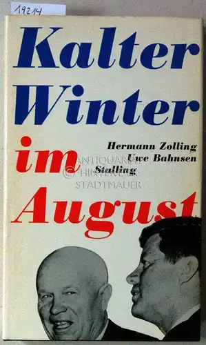 Zolling, Hermann und Uwe Bahnsen: Kalter Winter im August. Die Berlin-Krise 1961/63 - Ihre Hintergründe und FOlgen. 
