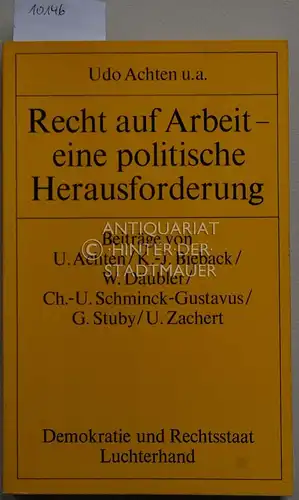 Achten, Udo (Hrsg.): Recht auf Arbeit - eine politische Herausforderung. Demokratie und Rechtsstaat Bd. 38. 