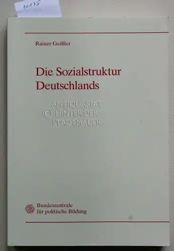 Geißler, Rainer: Die Sozialstruktur Deutschlands. Zur gesellschaftlichen Entwicklung mit einer Zwischenbilanz zur Vereinigung. Mit einem Beitr. von Thomas Meyer. 