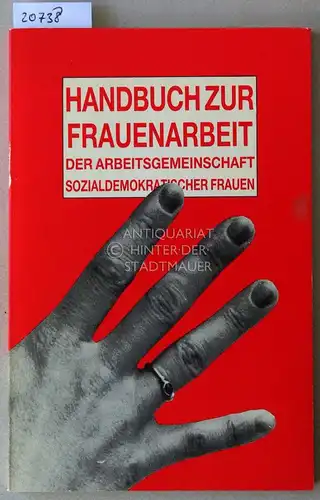 Handbuch zur Frauenarbeit. Der Arbeitsgemeinschaft sozialdemokratischer Frauen. 