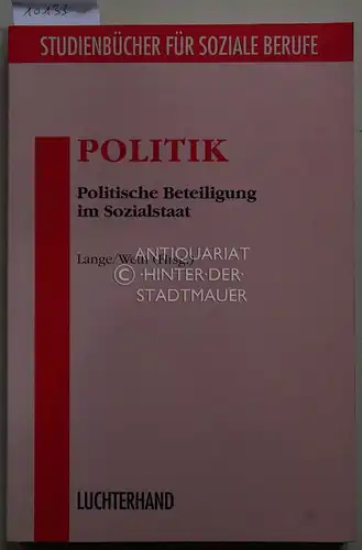 Lange, Dietrich (Hrsg.) und Hans-Ulrich (Hrsg.) Weth: Politik: politische Beteiligung im Sozialstaat. Studienbücher für soziale Berufe. 