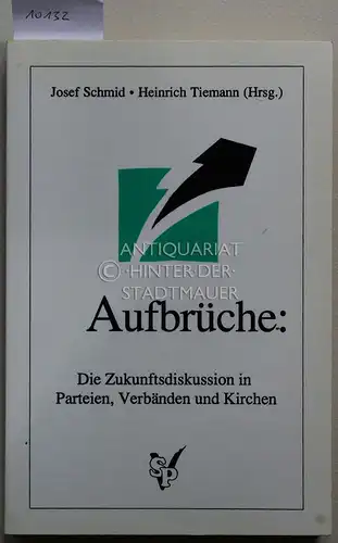 Schmid, Josef (Hrsg.) und Walter (Hrsg.) Dittrich: Aufbrüche: die Zukunftsdiskussionen in Parteien, Verbänden und Kirchen. 