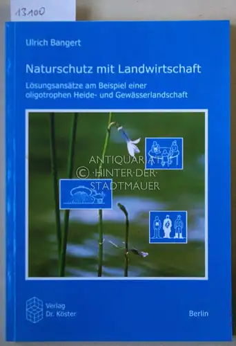 Bangert, Ulrich: Naturschutz mit Landwirtschaft. Lösungsansätze am Beispiel einer oligotrophen Heide- und Gewässerlandschaft. 