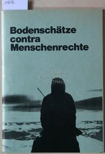 Bodenschätze contra Menschenrechte. Mitarb.: Gerlinde Koumidis. 