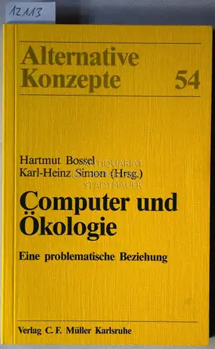 Bossel, Hartmut (Hrsg.) und Karl-Heinz (Hrsg.) Simon: Computer und Ökologie. Eine problematische Beziehung. [= Alternative Konzepte, 54]. 