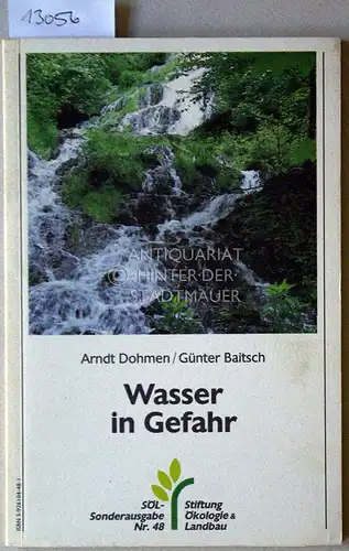 Dohmen, Arndt und Günter Baitsch: Wasser in Gefahr. [= Stiftung Ökologie & Landbau: SÖL-Sonderausgabe, Nr. 48] IGUMED, Interdisziplinäre Gesellschaft für Umweltmedizin e.V. (Hrsg.). 