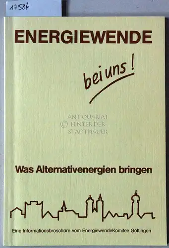 Energiewende bei uns! Was Alternativenergien bringen. Eine Informationsbroschüre vom EnergiewendeKomitee Göttingen. 