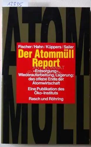 Fischer, Bernhard, Lothar Hahn Christian Küppers u. a: Der Atommüll-Report. "Entsorgung", Wiederaufbereitung, Lagerung: Das offene Ende der Atomwirtschaft. Eine Publikation des Öko-Instituts. 