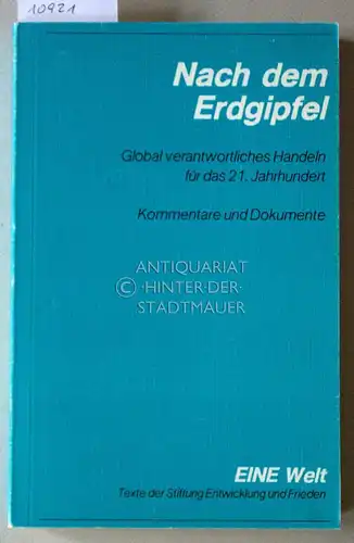 Gettkant, Andreas (Red.): Nach dem Erdgipfel: global verantwortliches Handeln für das 21. Jahrhundert. Kommentare und Dokumente. [Hrsg.: Stiftung Entwicklung und Frieden (SEF), Bonn-Bad Godesberg. Red.: Andreas Gettkant] / Eine Welt ; 7. 