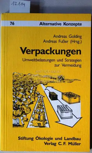 Golding, Andreas (Hrsg.) und Andreas (Hrsg.) Fusser: Verpackungen. Umweltbelastungen und Strategien zur Vermeidung.  [= Alternative Konzepte, 76]. 