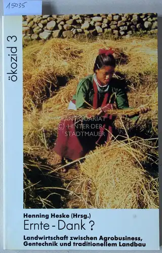 Heske, Henning (Hrsg.): Ernte-Dank? Landwirtschaft zwischen Agrobusiness, Gentechnik und traditionellem Landbau. [= Ökozid, 3]. 