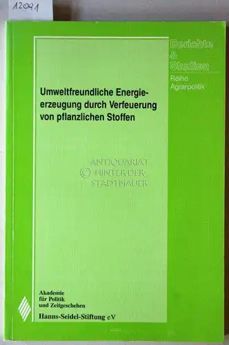 Jositz, Johann (Hrsg.): Umweltfreundliche Energieerzeugung durch Verfeuerung von pflanzlichen Stoffen. [= Berichte und Studien der Hanns-Seidel-Stiftung, Bd. 60; Reihe Agrarpolitik, 5] Akademie für Politik und Zeitgeschehen, Hanns-Seidel-Stiftung e.V. 