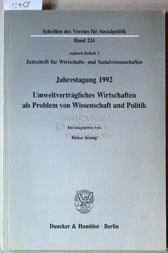 König, Heinz (Hrsg.): Umweltverträgliches Wirtschaften als Problem von Wissenschaft und Politik. Jahrestagung 1992. [= Schriften des Vereins für Socialpolitik ; N.F., Bd. 224; Gesellschaft für...