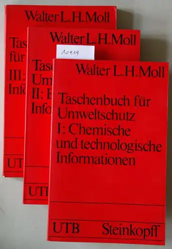 Moll, Walter L. H: Taschenbuch für Umweltschutz, 3 Bde. Bd. I: Chemische und technologische Informationen. / Bd. II: Biologische Informationen. / Bd. III: Ökologische Informationen. [= UTB 197, 511, 901]. 