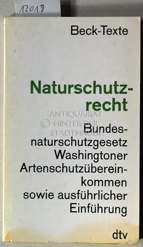 Naturschutzrecht : Textausgabe ; [Naturschutzgesetze des Bundes und der Länder]. [= dtv, 5528; Beck-Texte] mit Sachverz. u.e. Einf. von Arnold Ebert /. 