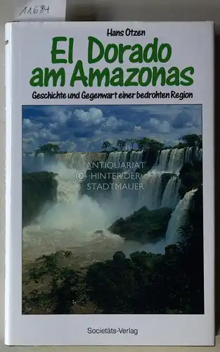 Otzen, Hans: El Dorado am Amazonas. Geschichte und Gegenwart einer bedrohten Region. (Farbfotos: Heiner Heine; Silvestris). 