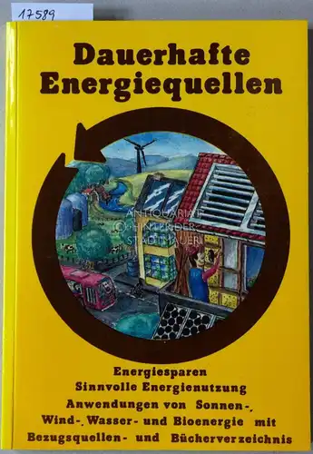 Rotarius, Thomas: Dauerhafte Energiequellen: Energiesparen - Sinnvolle Energienutzung - Anwendungen von Sonnen-, Wind-, Wasser- und Bioenergie. 