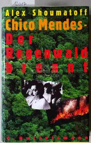 Shoumatoff, Alex: Chico Mendes: Der Regenwald brennt. (Aus d. Amerikan. von Christa Broermann ... ). 