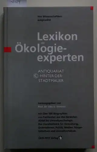 Simonis, Udo Ernst (Hrsg.): Lexikon der Ökologie-Experten. mit über 500 Biographien von Fachleuten aus den Bereichen Abfall bis Umweltpsychologie. 