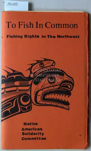 To Fish In Common. Fishing Rights In The Northwest. 