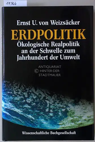 Weizsäcker, Ernst Ulrich v: Erdpolitik. Ökologische Realpolitik an der Schwelle zum Jahrhundert der Umwelt. 