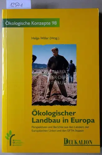 Willer, Helga (Hrsg.): Ökologischer Landbau in Europa. Perspektiven und Berichte aus den Ländern der Europäischen Union und den EFTA-Staaten. [= Ökologische Konzepte, 98]. 