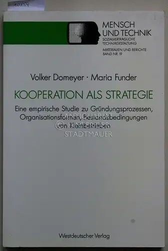 Domeyer, Volker und Maria Funder: Kooperation als Strategie. Eine empirische Studie zu Gründungsprozessen, Organisationsformen, Bestandsbedingungen von Kleinbetrieben. Sozialverträgliche Technikgestaltung, Materialien und Berichte Bd. 19. 